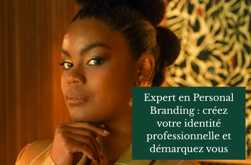 Expert en Personal Branding : créez votre identité professionnelle et démarquez-vous